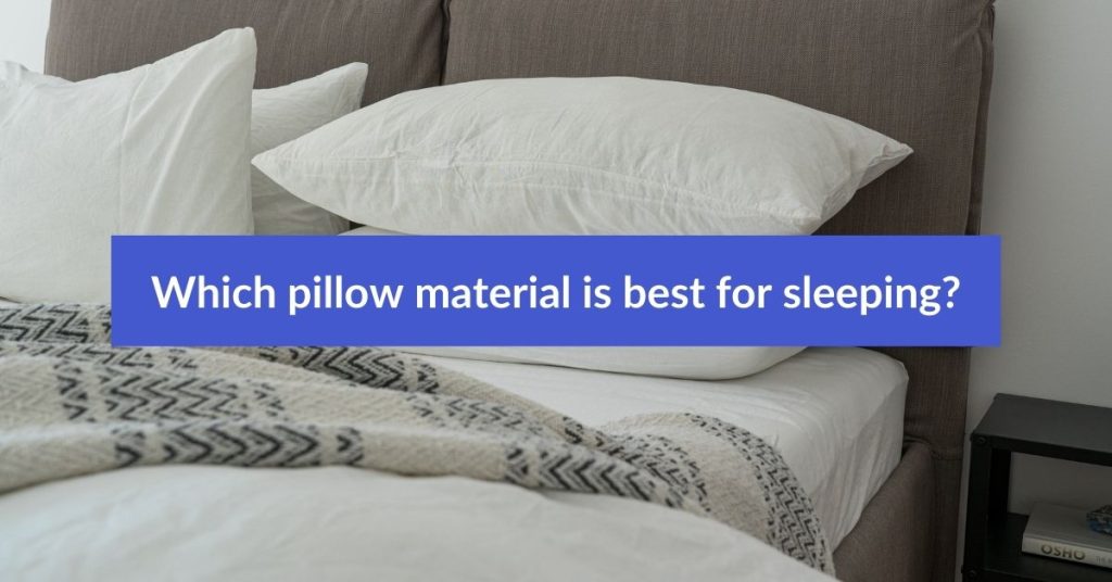 Which pillow material is best for sleeping? Featured Image