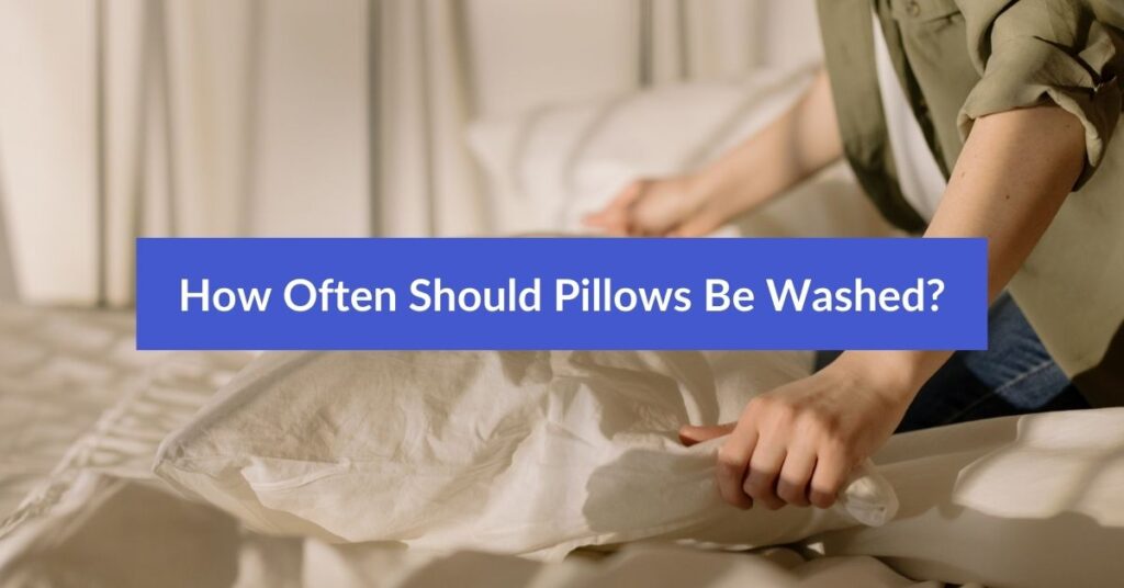 how often should pillows be washed Featured Image