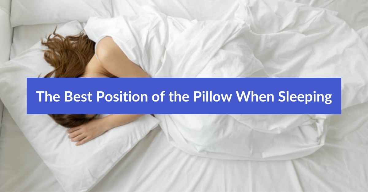 The Best Position of the Pillow When Sleeping A Scientific Guide